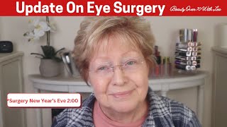 UPDATE ON MY EYE SURGERY 12- 21-24 #eyesurgery #beautyover70withlea #cornealtransplant #beautyover60