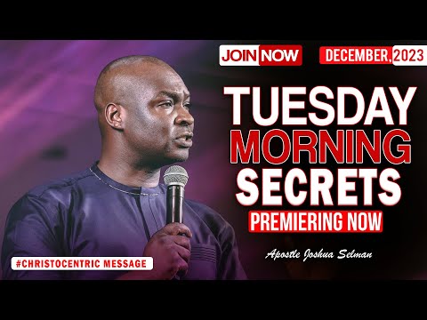 TUESDAY SECRETS, 5TH DECEMBER 2023 - Apostle Joshua Selman Commanding Your Morning