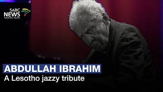 Abdullah Ibrahim | A Lesotho jazzy tribute