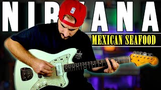 MEXICAN SEAFOOD - Nirvana | Guitar Cover + Amp & Pedal Setting