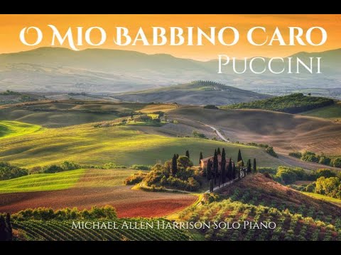 O Mio Babbino Caro, Puccini, Michael Allen Harrison Solo Piano