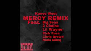 Kanye West - Mercy Remix (feat. Big Sean, 2 Chainz Lil Wayne, Rick Ross, Chris Brown, Nicki Minaj)