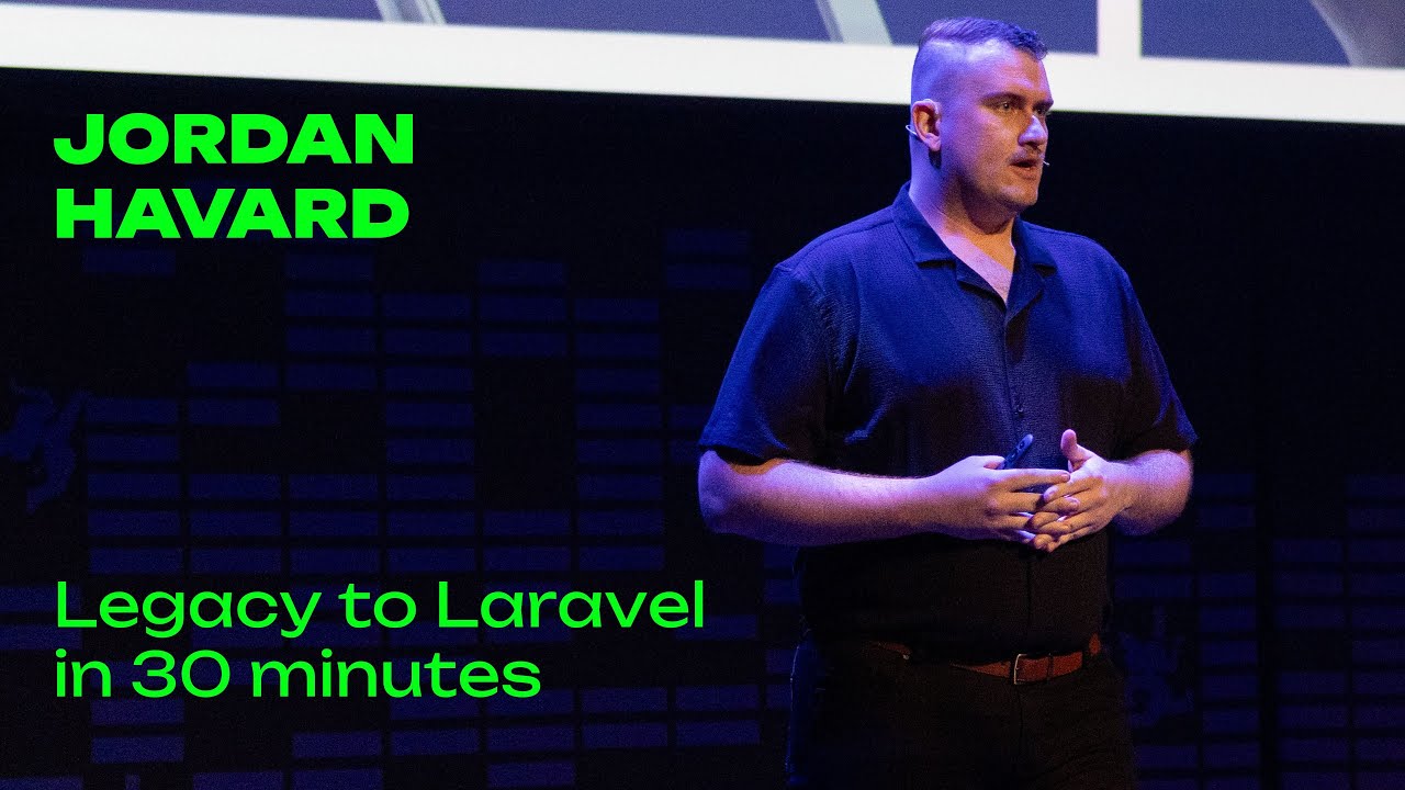 Jordan Havard - Legacy to Laravel in 30 minutes - Laracon AU 2025