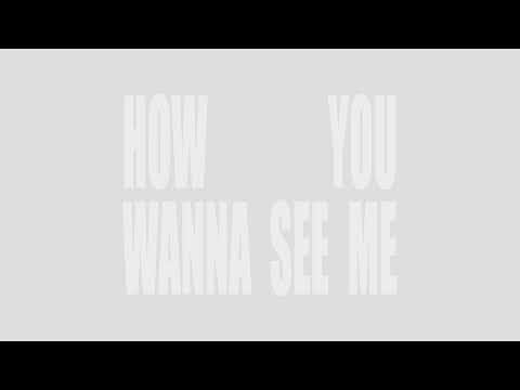 Video thumbnail for How You Wanna See Me