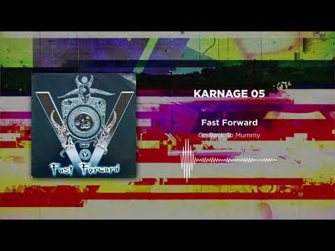 Fast Forward - Go Back To Mummy [KARNAGE 05]