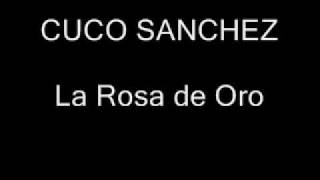 CUCO SANCHEZ - LA ROSA DE ORO