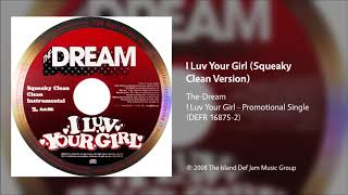 The-Dream - I Luv Your Girl (Squeaky Clean Version)