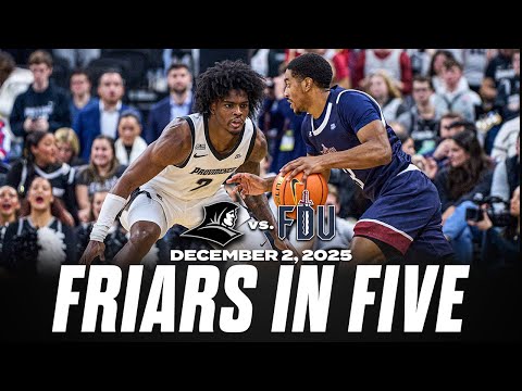 Friars in Five: Providence vs. FDU 12/2/25
