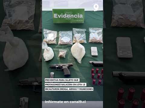Preventiva para sujeto que protagonizó balacera en Lota  le incautaron droga, armas y municiones