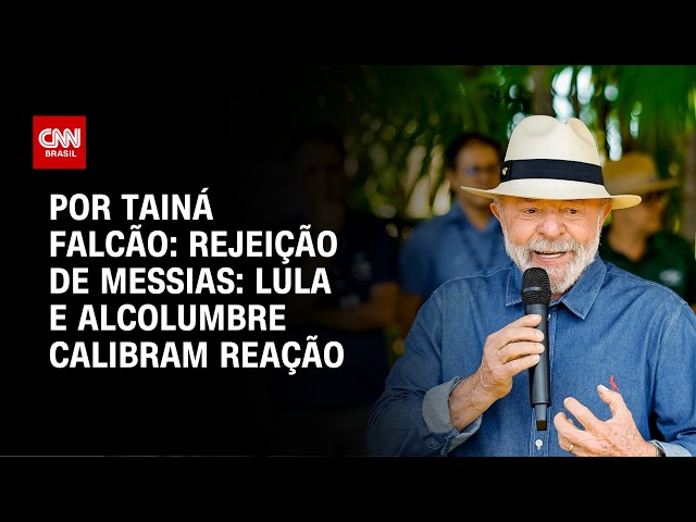 Rejeição de Messias  Lula e Alcolumbre calibram reação | BASTIDORES CNN