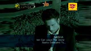 Sasha - We Can Leave The World (Video Klip Asli ada Logo MTV Non Stop Hits)