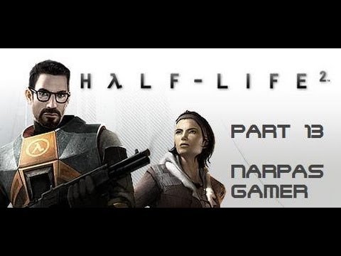 Narpas Gamer - Let's Play: Half Life 2 - Part 13