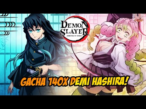 TIADA HARI TANPA GACHA! 140x GACHA DEMI HASHIRA CINTA & KABUT - DEMON SLAYER MOBILE
