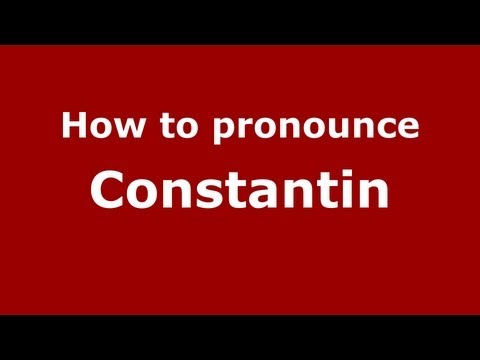 How to pronounce Constantin