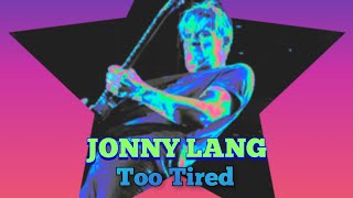 JONNY LANG Too Tired