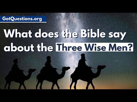 What does the Bible say about the Three Wise Men?  |  Three Kings / Three Magi