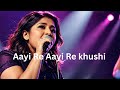 Aayi Re Aayi Re Khushi Sunidhi Chauhan