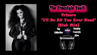 Trinere "I'll Be All You Ever Need" (Club Mix) Freestyle Music 1986