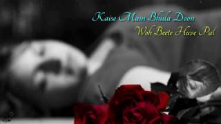 Kaise Main Bhula Doon | Sad Song lyrics | WhatsApp Status