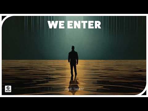 Jake Tarry - We Enter (Official Audio)