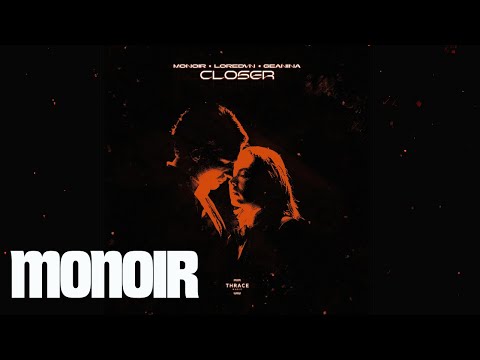 Monoir x Loredvn x Geanina - Closer (Extended)