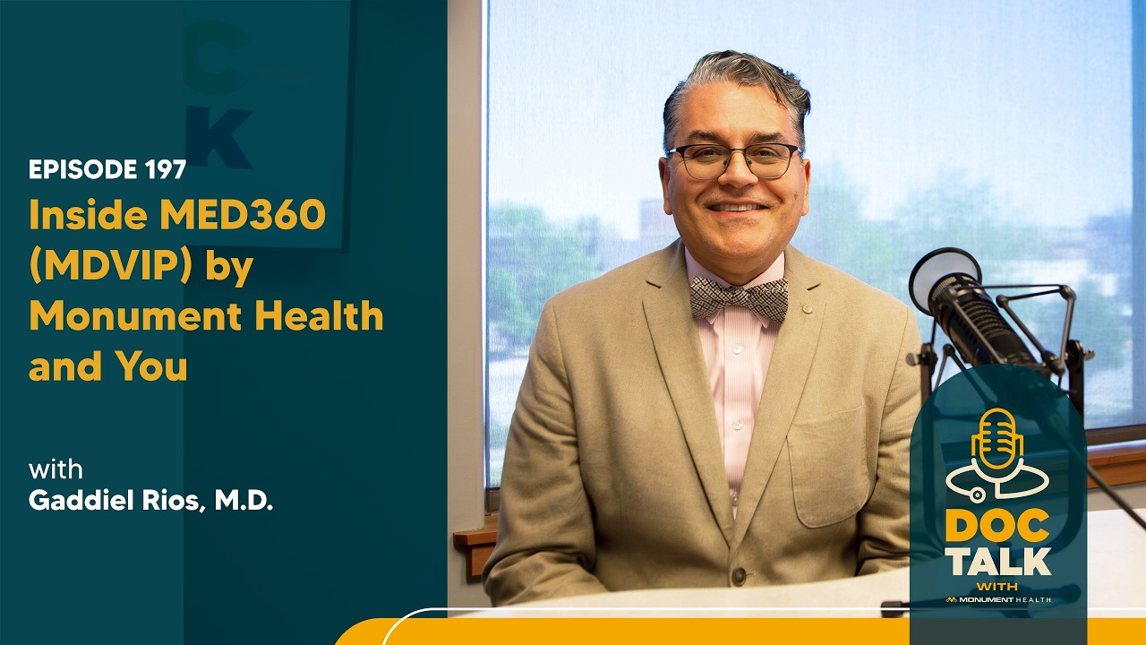 Inside MED360 (MDVIP) by Monument Health and You with Gaddiel Rios, M.D. — Episode 197