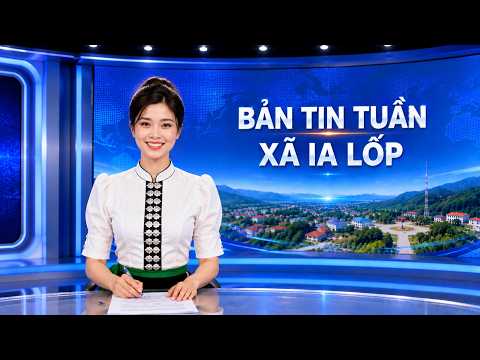 ban-tin-tuan-3-thang-8-xa-ia-lop