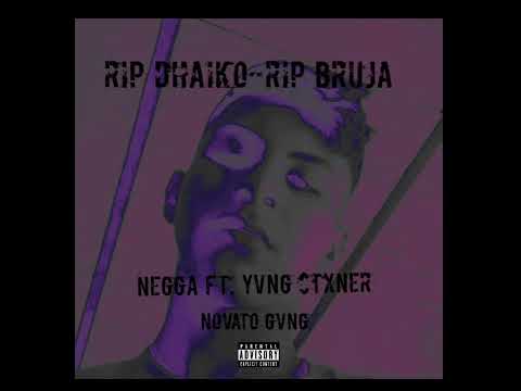 RIP DHAIKO-RIP BRUJA_. YVNG $TXNER❌NEGGA Ep.2