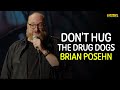 Don't Hug the Drug Dogs - Brian Posehn