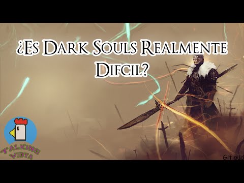 ¿Es Dark Souls Realmente Difícil? - Talking Vidya