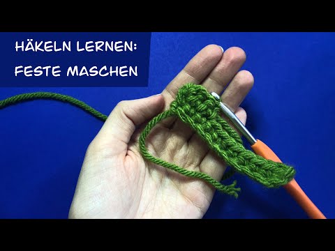 Feste Maschen häkeln – Häkeln für Anfänger