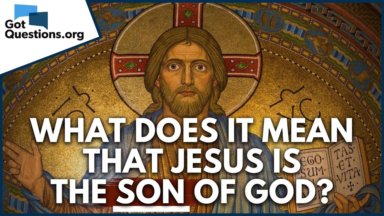 What does it mean that Jesus is the Son of God?