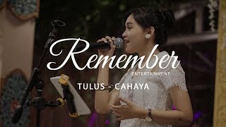 Tulus - Cahaya (Performed by Remember Entertainment)