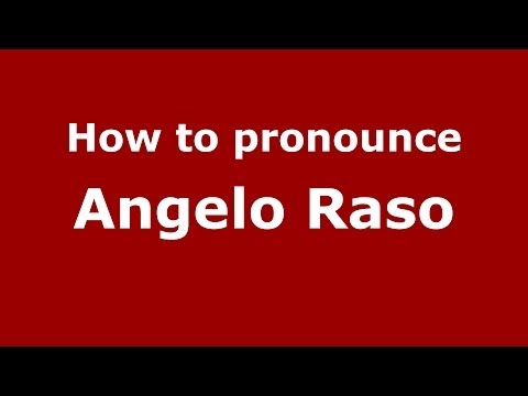 How to pronounce Angelo Raso (Italian/Italy)  - PronounceNames.com
