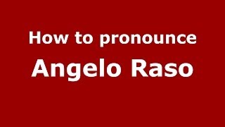 How to pronounce Angelo Raso