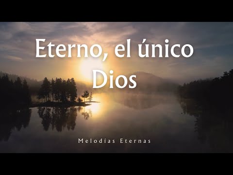 Eterno, el único Dios