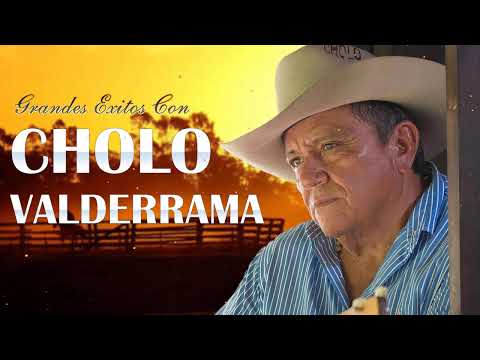 Cholo Valderrama 20 Grandes Exitos   Cholo Valderrama Mix   Musica llanera