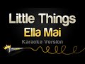 Ella Mai Little Things Karaoke Version