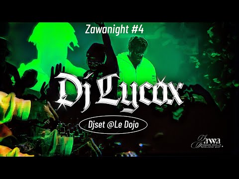 DJ LYCOX [DJ-SET] @ LE DOJO #ZAWANIGHT4