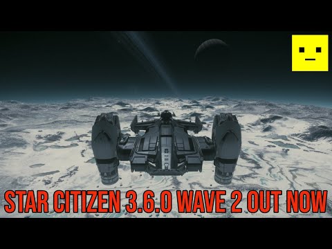 Star Citizen Alpha 3.6.0 - Wave 2 Now Open - New Features & Patch Notes