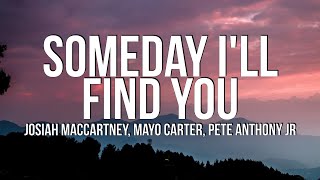 Josiah MacCartney, Mayo Carter &amp; Pete Anthony Jr. - Someday I&#39;ll Find You (Lyrics)