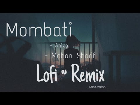 Mombati (Lofi Remix) | Mohon Sharif | Dhakaiya Dose Mohon Sharif featuring Anika | NabruNation