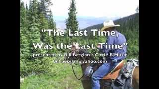 "The Last Time, Was the Last Time" - Original Song by Bill Berglan
