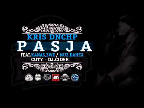 KRIS DNCHP - PASJA (FT. KANAS, ZWE) (PROD DANEX) (SKRECZ DJ CIDER)