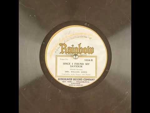 Since I Found My Saviour - Mrs. William Asher