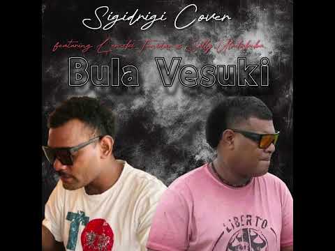 Bula Vesuki Sigidrigi Cover feat Lemeki Tunidau x Sully Uluilakeba (audio)