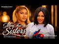 More Than Just Sisters Nadia Buari Sarian Martins Full 2026 Latest New Nigerian Movie