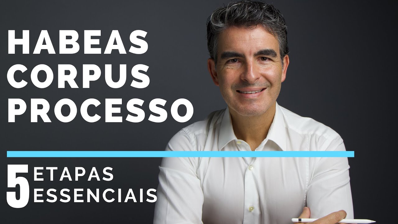 HABEAS CORPUS PROCESSO: Guia para as 5 etapas do HC
