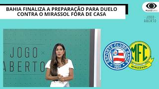 BAHIA FINALIZA A PREPARAÇÃO PARA DUELO CONTRA O MIRASSOL FORA DE CASA | JOGO ABERTO BA