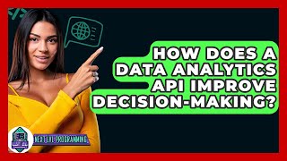 How Does A Data Analytics API Improve Decision-making? - Next LVL Programming